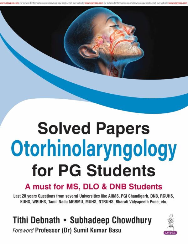 SOLVED PAPERS OTORHINOLARYNGOLOGY FOR PG STUDENTS(A MUST FOR MS,DLO & DNB STUDENTS)