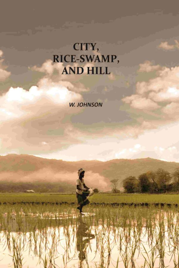 City, Rice-Swamp, And Hill [Hardcover]