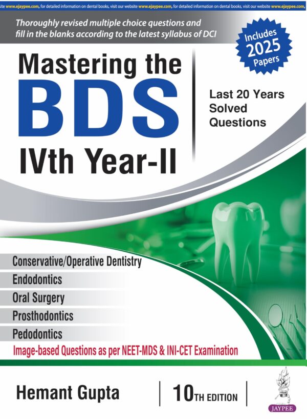 MASTERING THE BDS IVTH YEAR-II (LAST 20 YEARS SOLVED QUESTIONS)