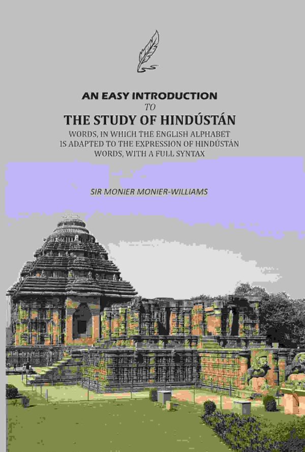 An Easy Introduction To The Study Of Hindústán: Words, In Which The English Alphabet Is Adapted To The Expression Of Hindústán Words, With A Full Syntax
