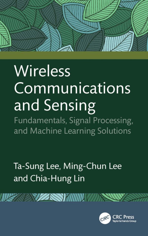 Wireless Communications and Sensing: Fundamentals, Signal Processing, and Machine Learning Solutions