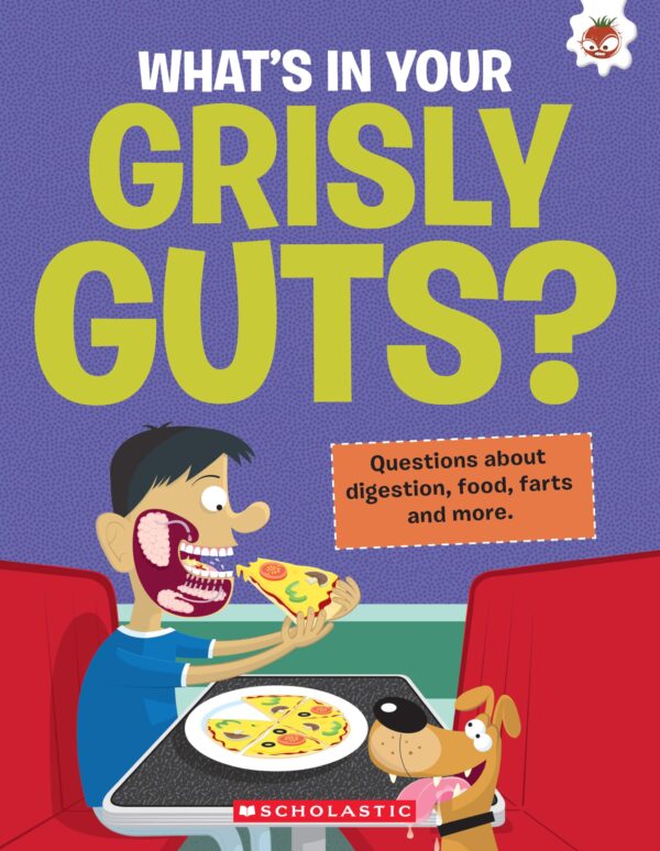 The Curious Kid's Guide To The Human Body: What’s In Your Grisly Guts?