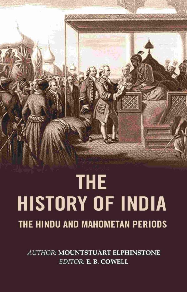 The History of India: The Hindu and Mahometan Periods