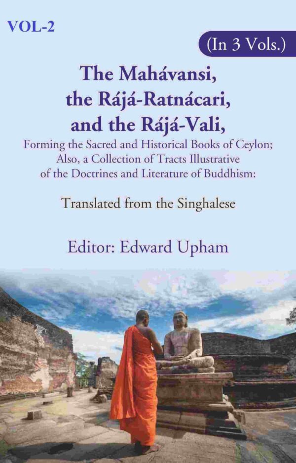 The Mahávansi, the Rájá-Ratnácari, and the Rájá-Vali, Forming the Sacred and Historical Books of Ceylon; Also, a Collection of Tracts Illustrative of the Doctrines and Literature 2nd [Hardcover]
