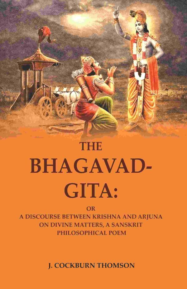 The Bhagavad-Gita: Or a Discourse Between Krishna and Arjuna on Divine Matters, A Sanskrit Philosophical Poem [Hardcover]