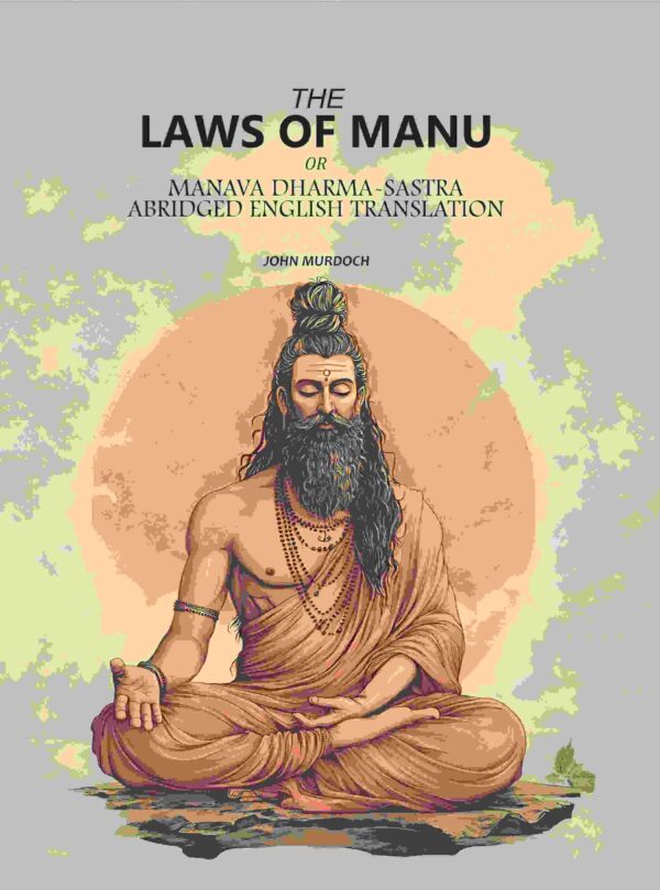 The Laws Of Manu: Or Manava Dharma-Sastra, Abridged English Translation