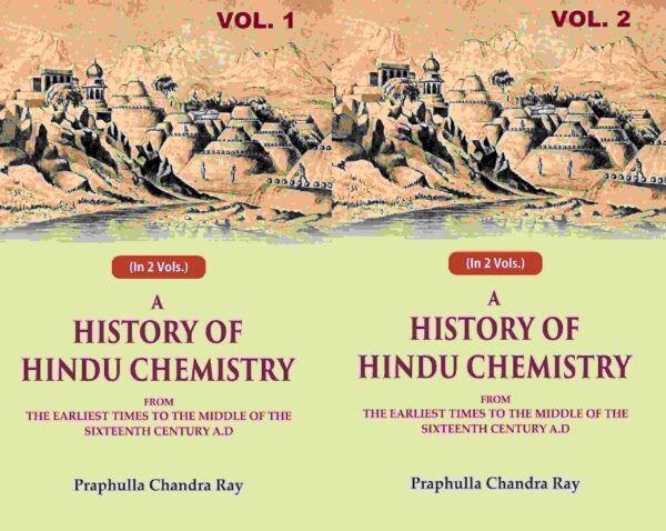 A History of Hindu Chemistry: From the Earliest Times to the Middle of the Sixteenth Century A.D 2 Vols. Set [Hardcover]
