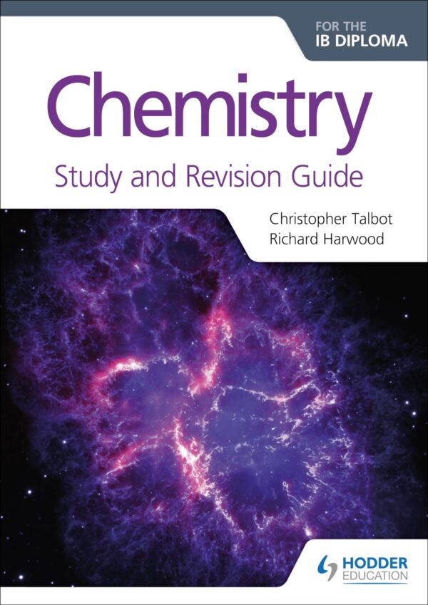 Chemistry for the Ib Diploma Study and Revision Guide: Hodder Education Group (Prepare for Success)