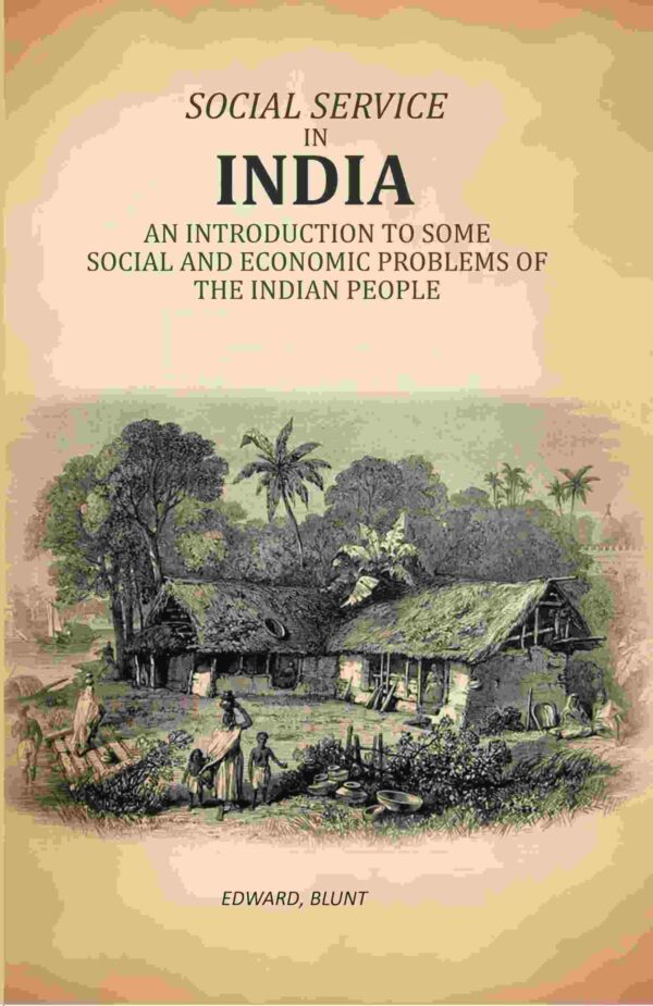 Social Service In India: An Introduction To Some Social And Economic Problems Of The Indian People