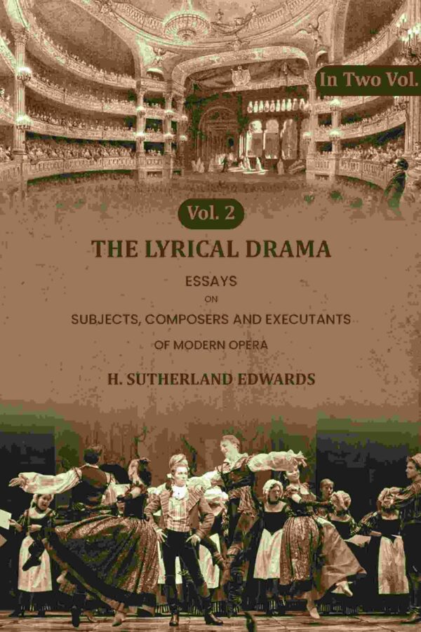 The Lyrical Drama: Essays on Subjects, Composers and Executants of Modern Opera 2nd [Hardcover]