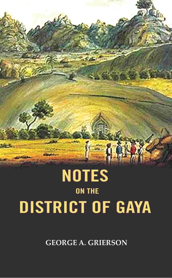Notes on the District of Gaya [Hardcover]