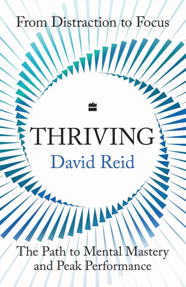 Thriving: The Path to Mental Mastery and Peak Performance