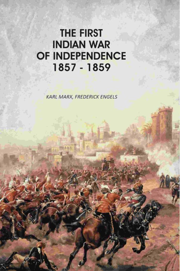 The First Indian War Of Independence 1857 - 1859