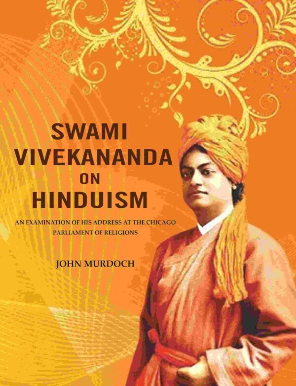 Swami Vivekananda on Hinduism: An Examination of his Address at The Chicago Parliament of Religions [Hardcover]