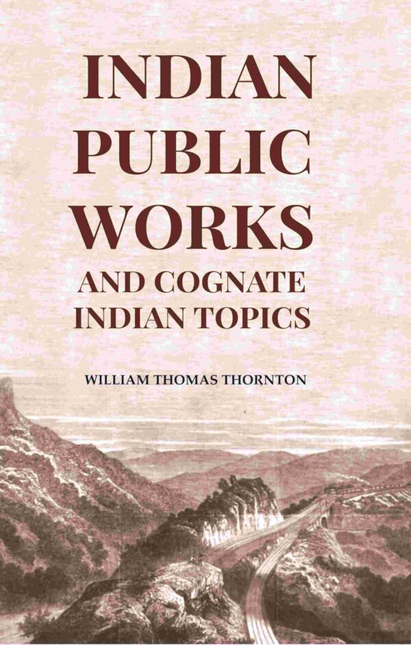 Indian Public Works And Cognate Indian Topics