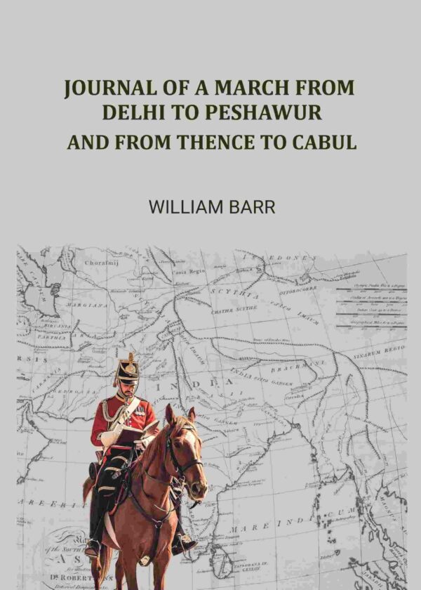 Journal of a march from Delhi to Peshawur: And from thence to Cabul