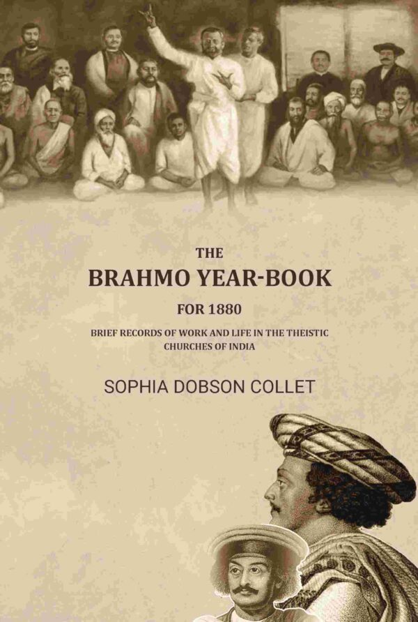 The Brahmo year-book for 1880: Brief records of work and life in the theistic churches of india