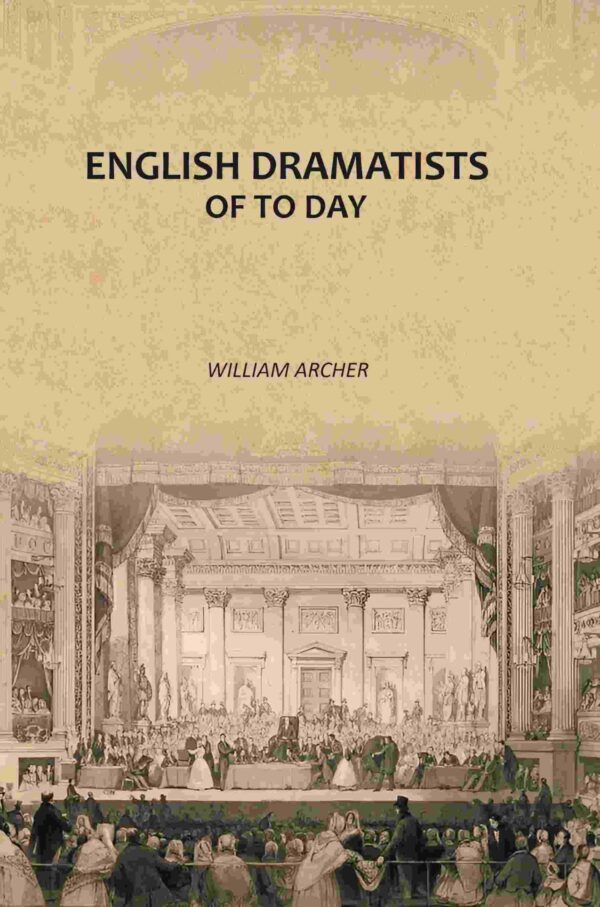English Dramatists of To Day [Hardcover]