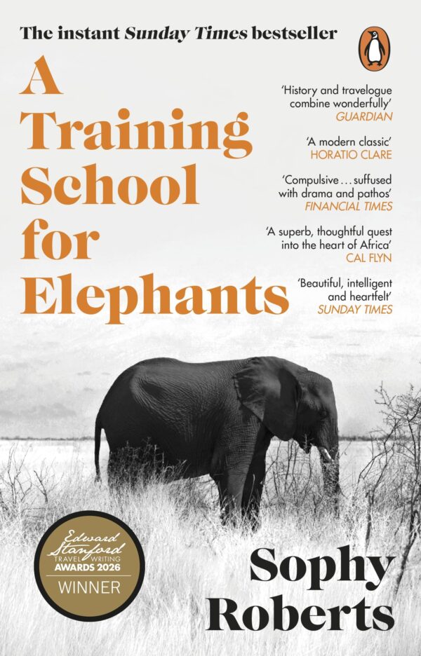 A Training School for Elephants: The powerful, Sunday Times bestselling story of Africa, from the author of The Lost Pianos of Siberia