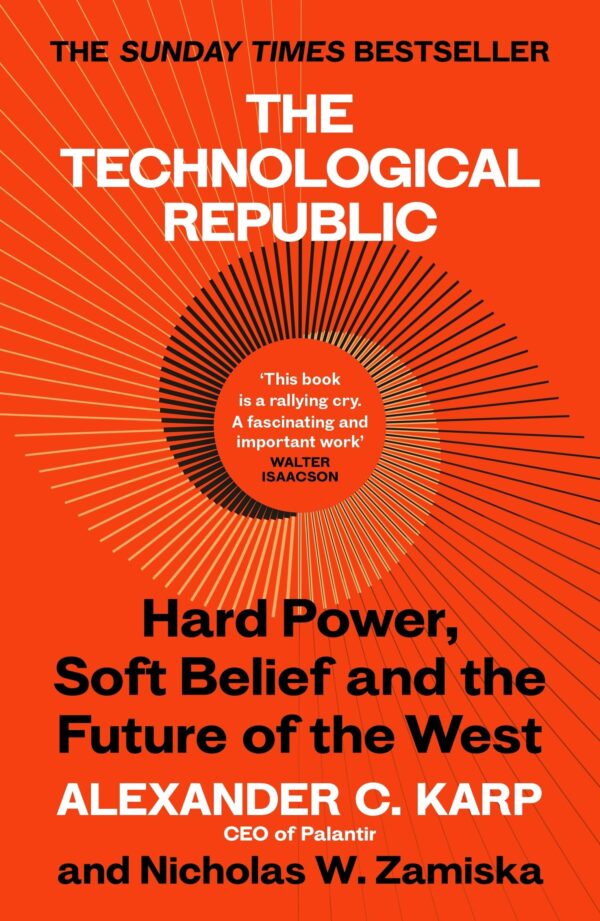 The Technological Republic: Hard Power, Soft Belief, and the Future of the West