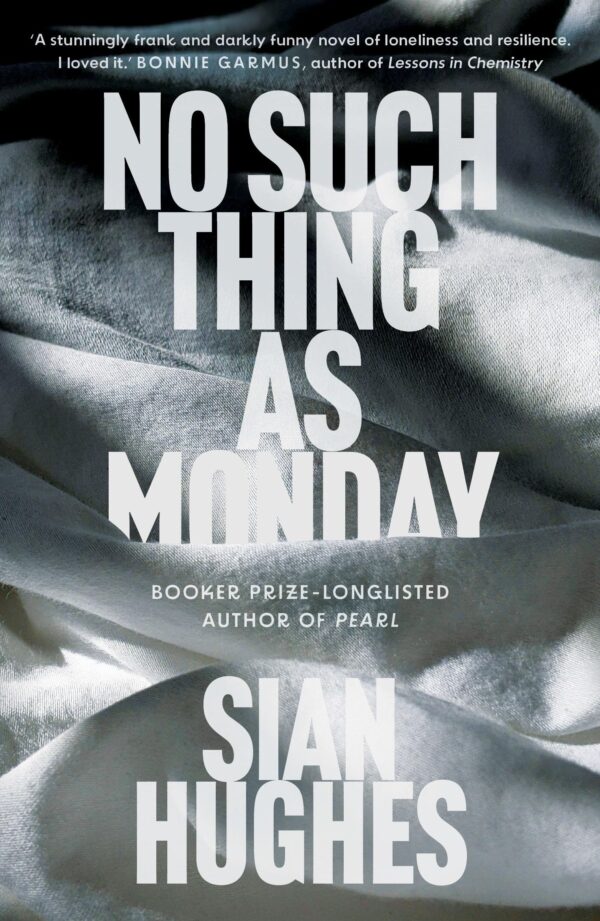 No Such Thing as Monday | from the Booker Prize-Longlisted Author of Pearl
