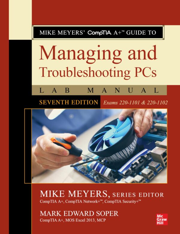Mike Meyers' CompTIA A+ Guide to Managing and Troubleshooting PCs Lab Manual, Seventh Edition (Exams 220-1101 & 220-1102) (The Mike Meyers' Certification Passports)