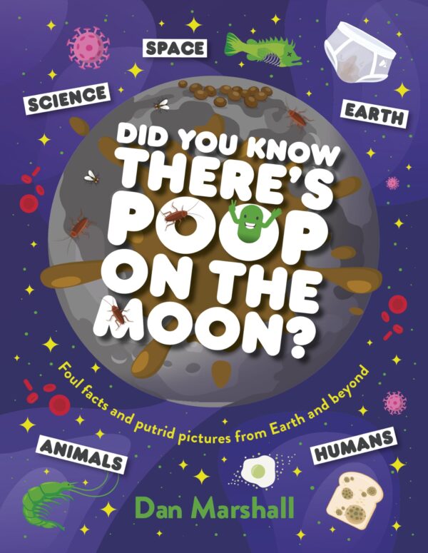 Did You Know There's Poop on the Moon?: The delightfully disgusting fact book