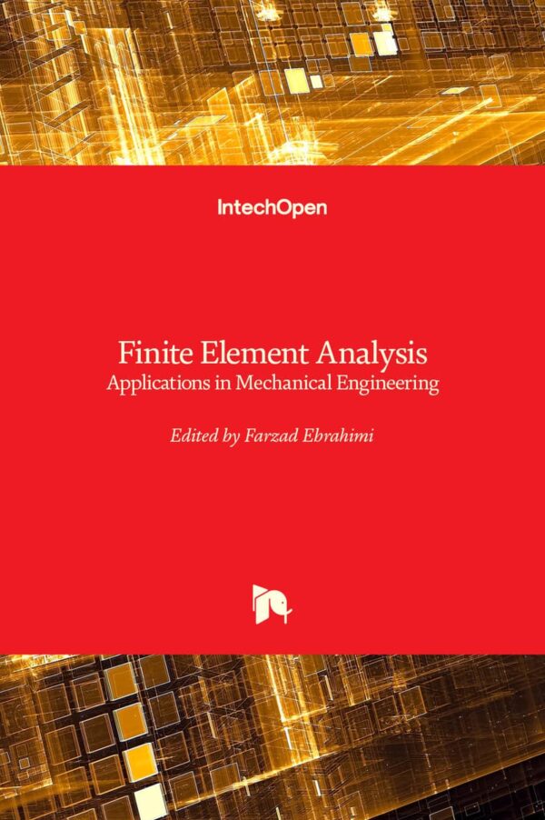 Finite Element Analysis: Applications in Mechanical Engineering