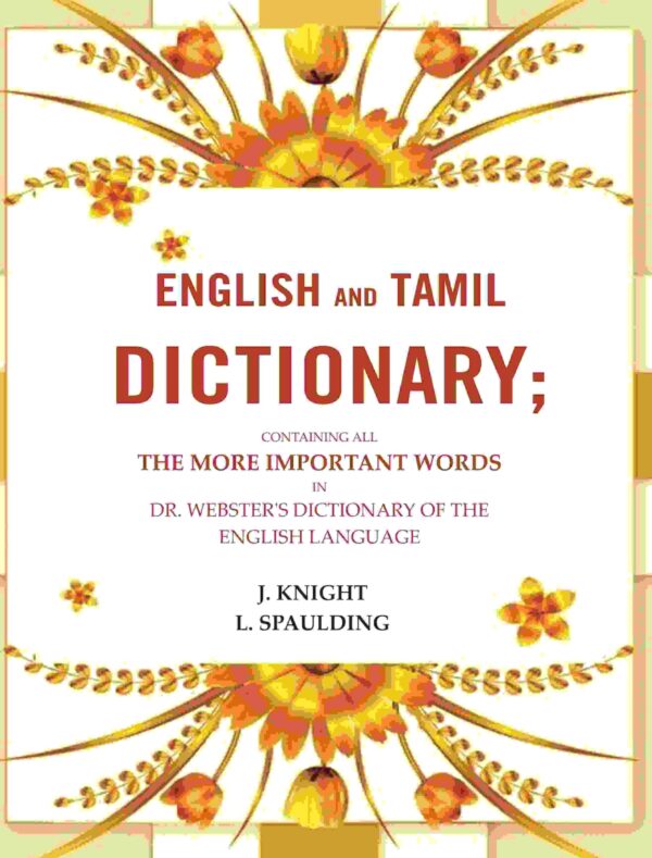 English and Tamil dictionary: Containing all the more important words in Dr. Webster's Dictionary of the English language [Hardcover]