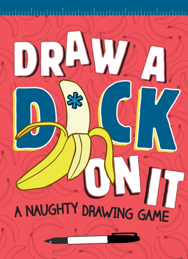 Draw a D*ck on It: A Naughty Drawing Game (Drawing Books)