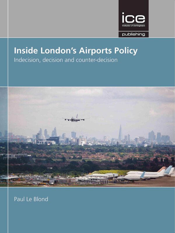 Inside London's Airports Policy: Indecision, decision and counter-decision