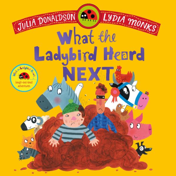 What the Ladybird Heard Next: A laugh-out-loud rhyming adventure