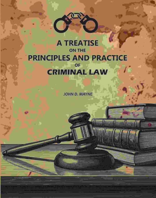 A Treatise On The principles And Practice Of Criminal Law