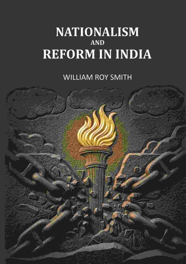 Nationalism And Reform In India [Hardcover]