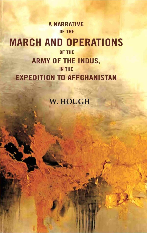 A Narrative of the March and Operations of the Army of the Indus in the Expedition to Afghanistan