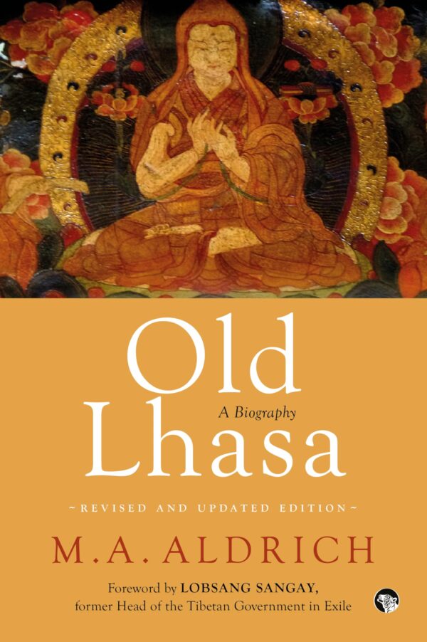 Old Lhasa : A Biography