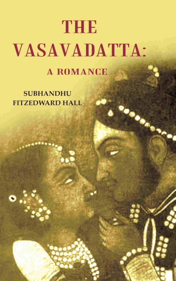 The Vasavadatta: A Romance [Hardcover]