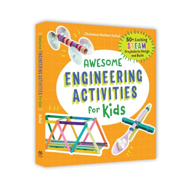 Awesome Engineering Activities for Kids: 50+ Exciting STEAM Projects to Design and Build (Awesome STEAM Activities for Kids)