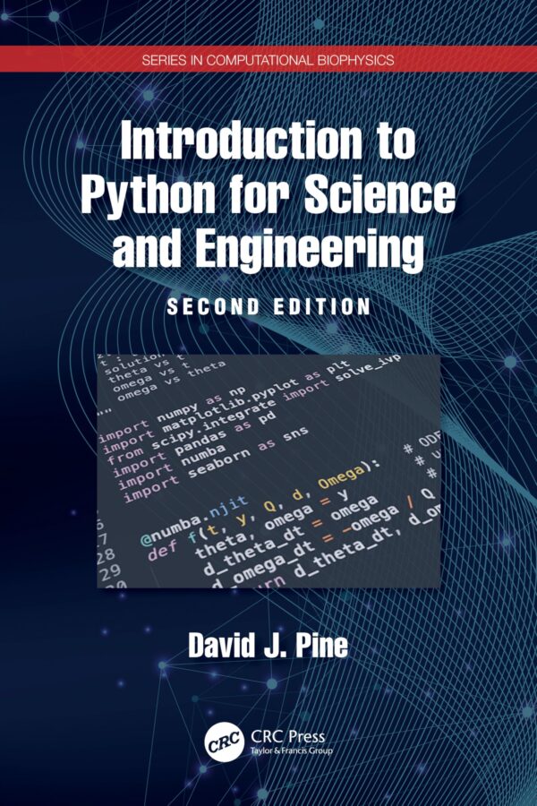 INTRODUCTION TO PYTHON FOR SCIENCE AND ENGINEERING 2ED (PB 2025) (Series in Computational Biophysics)