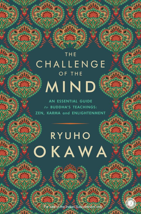 The Challenge of the Mind: An Essential Guide to Buddha’s Teachings: Zen, Karma and Enlightenment