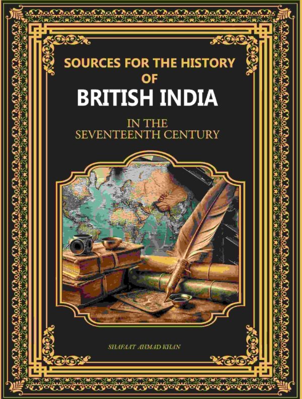 Sources for the History of British India: In The Seventeenth Century [Hardcover]