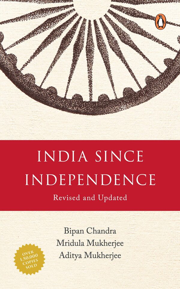 India Since Independence: Updated & Revised. Sequel to India's Struggle for Independence, a must-read for UPSC, IAS, Civil Service | Non-fiction, Indian History