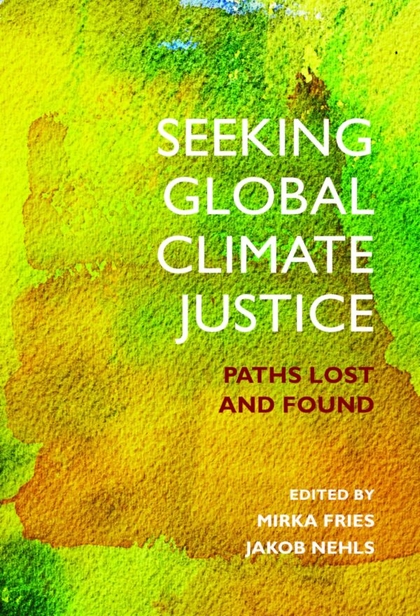 Seeking Global Climate Justice: Paths Lost and Found