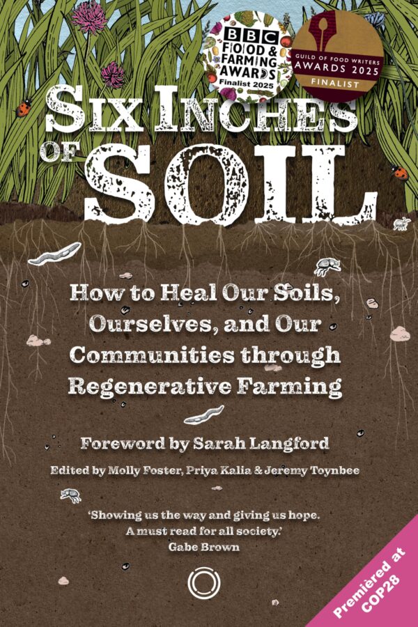 Six Inches of Soil: How to Heal Our Soils, Ourselves and Our Communities Through Regenerative Farming