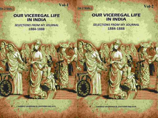 Our Viceregal Life In India: Selections From My Journal, 1884-1888 2 Vols. Set