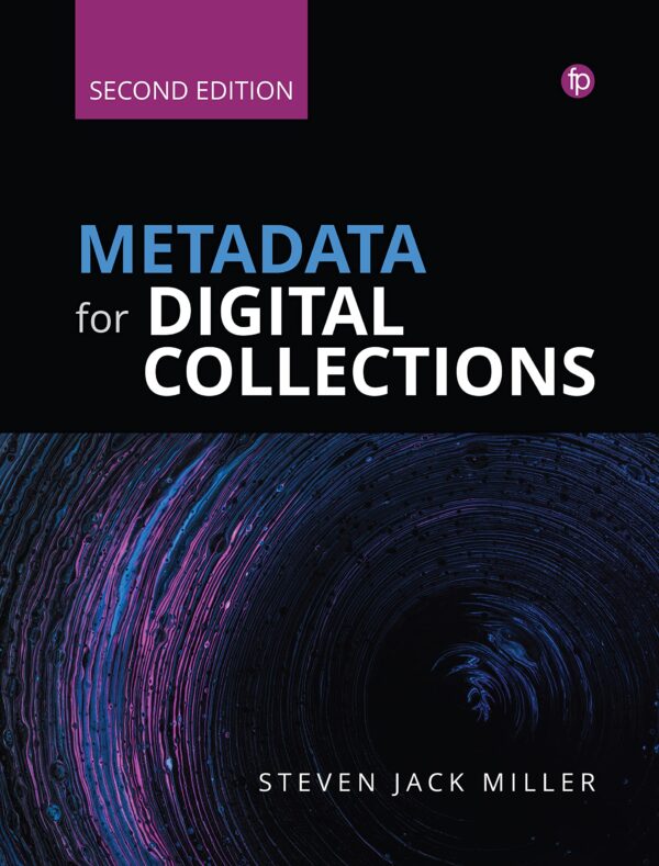 METADATA FOR DIGITAL COLLECTIONS , 2ND EDITION