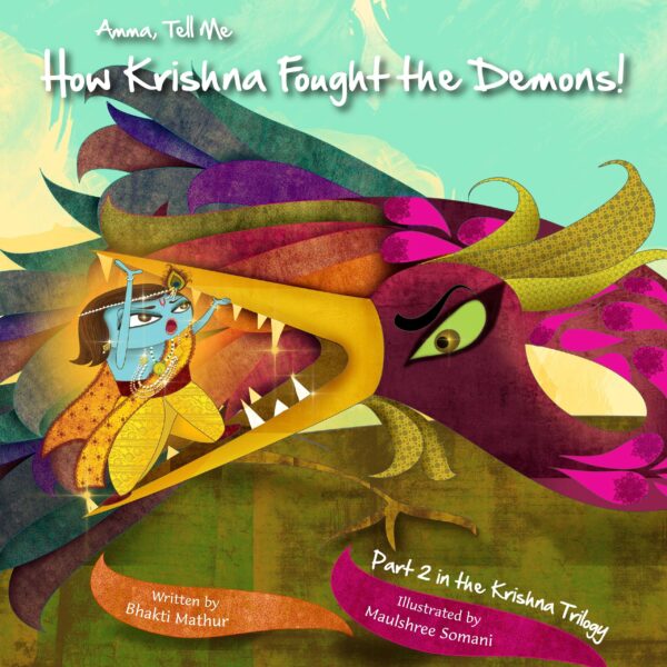 Amma Tell Me How Krishna Fought The Demons!: Part 2 in the Krishna Trilogy: 5