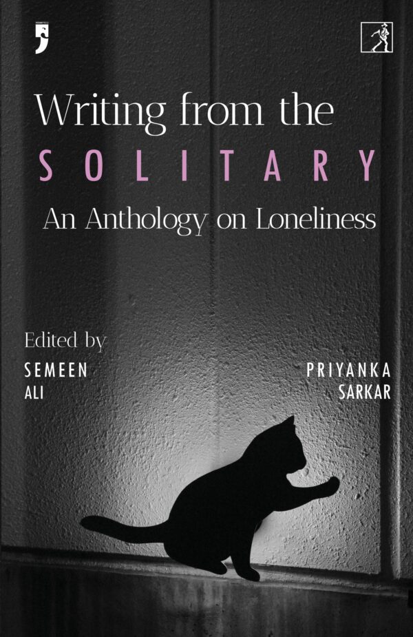 Writing From The Solitary : An Anthology Of Loneliness
