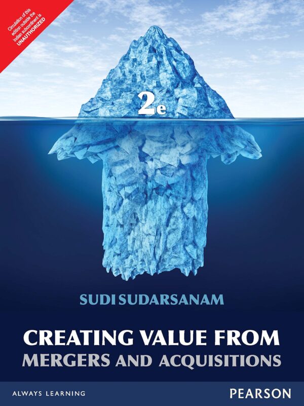 CREATING VALUE FROM MERGERS AND ACQUISITIONS: THE CHALLENGES, 2ND EDN