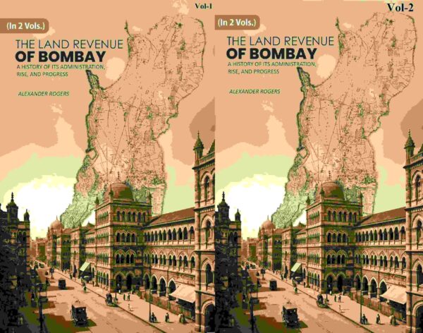 The Land Revenue of Bombay: A History of its Administration, Rise, and Progress 2 Vols. Set [Hardcover]